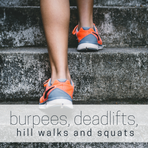 Burpees, Deadlifts, Hill Walks and Squats